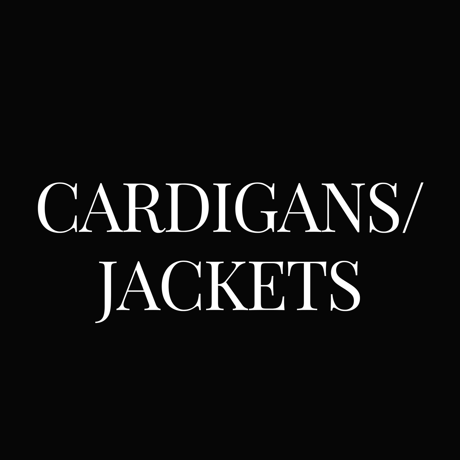 CARDIGANS/JACKETS